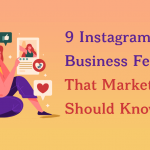 9 Instagram Business Features That Marketers Should Know
