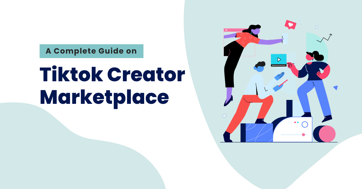 A Complete Guide on Tiktok Creator Marketplace