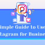 A Simple Guide to Use Instagram for Businesses