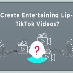 How to Create Entertaining Lip-Syncing TikTok Videos